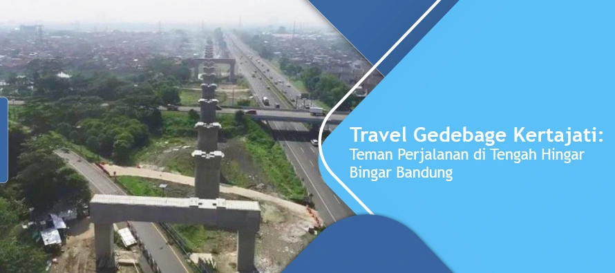 Travel Gedebage Kertajati