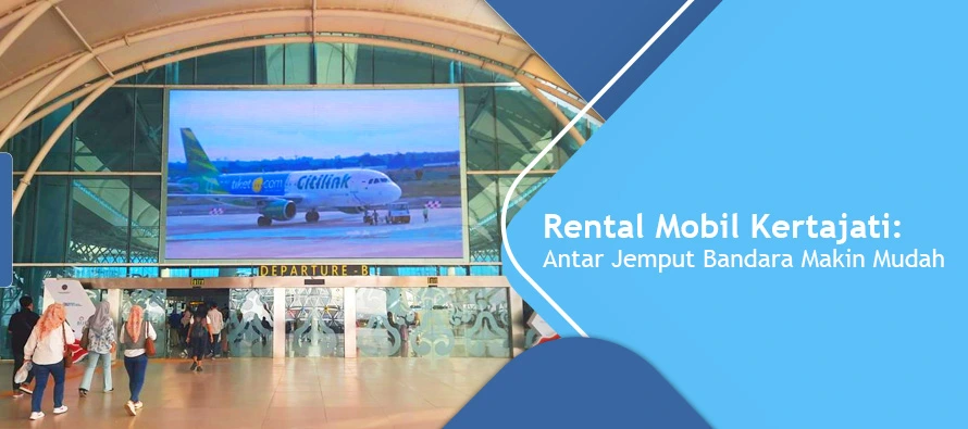 rental mobil kertajati antar jemput bandara kertajati